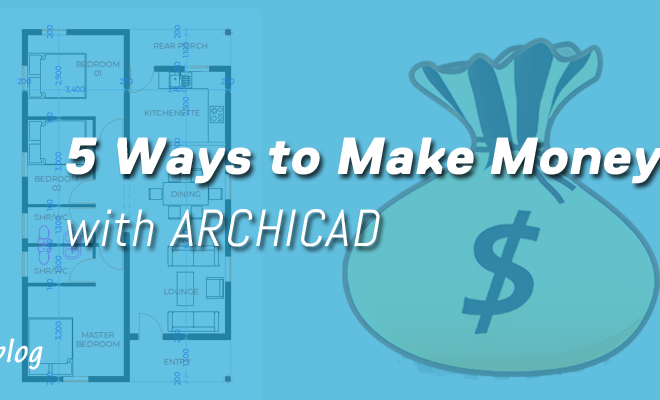 5 Ways to Make Money with ARCHICAD